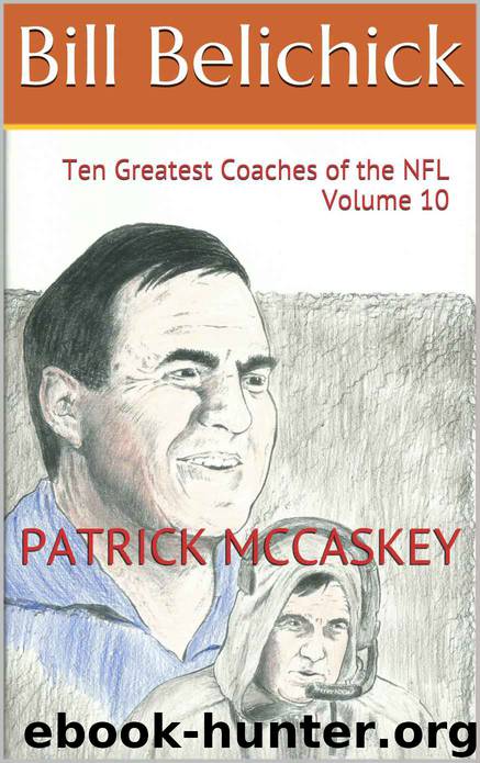 Bill Belichick: Ten Greatest Coaches of the NFL Volume 10 by Patrick McCaskey