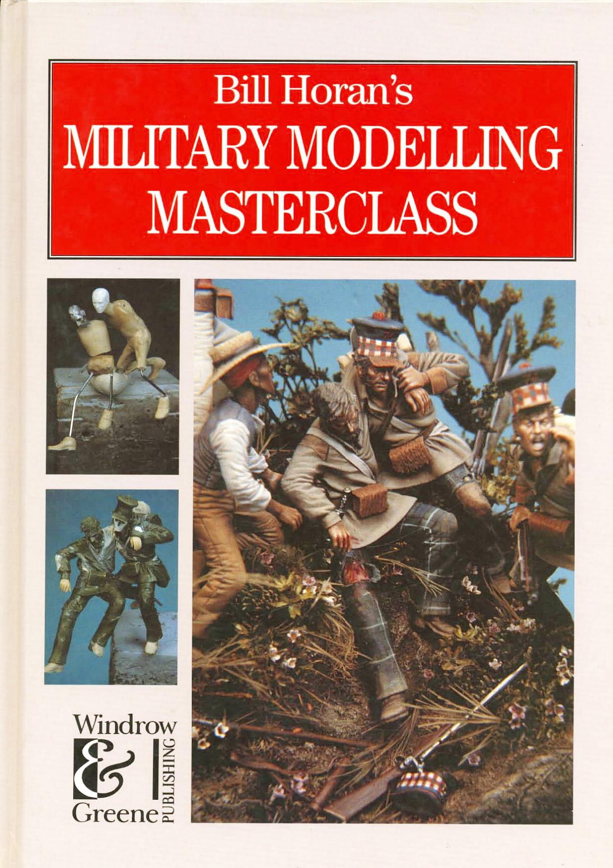 Bill Horans Military Modelling Masterclass (reprinted 1998) by Bill Horan