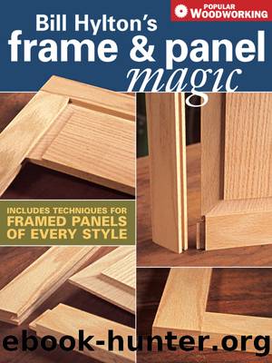 Bill Hylton's Frame & Panel Magic by Bill Hylton