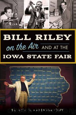 Bill Riley on the Air and at the Iowa State Fair by Riley Sr. Bill