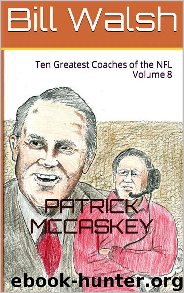 Bill Walsh: Ten Greatest Coaches of the NFL Volume 8 by Patrick McCaskey