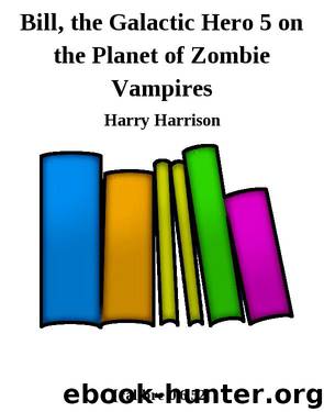 Bill, the Galactic Hero 5 on the Planet of Zombie Vampires by Harry Harrison