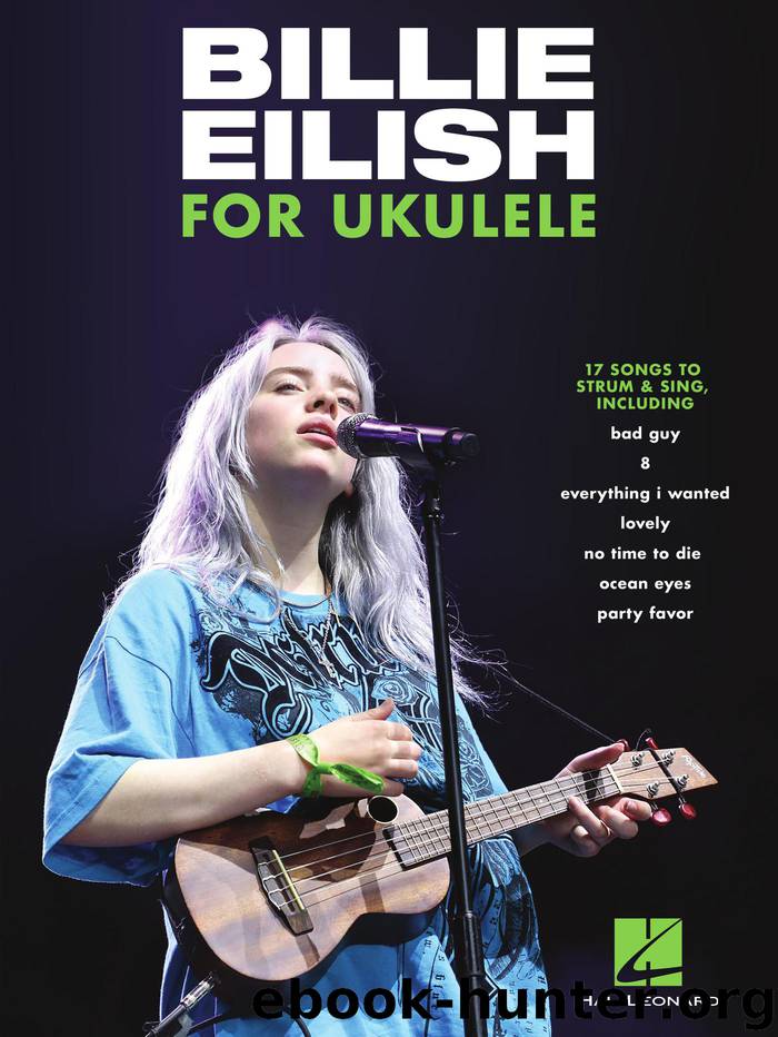 Billie Eilish for Ukulele 17 Songs to Strum & Sing by Billie Eilish
