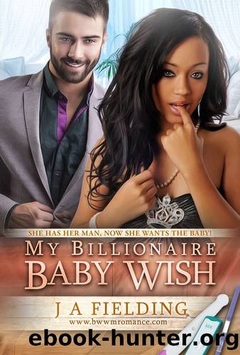 Billionaire A BWWM Pregnancy Romance 8: My Billionaire Baby Wish by J A Fielding & Bwwm Romance Dot Com