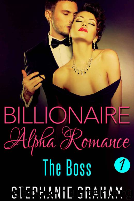 Billionaire Alpha Romance: The Boss by Stephanie Graham