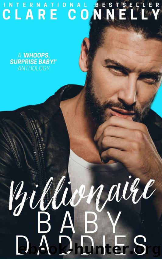 Billionaire Baby Daddies: A surprise baby anthology by Connelly Clare