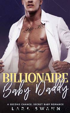 Billionaire Baby Daddy: A Second Chance Romance by Lara Swann