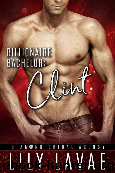 Billionaire Bachelor: Clint (Diamond Bridal Agency Book 3) by Lily LaVae & Diamond Bridal Agency