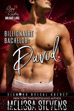 Billionaire Bachelor: David (Diamond Bridal Agency Book 10) by Melissa Stevens