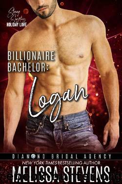 Billionaire Bachelor: Logan: Diamond Bridal Agency by Melissa Stevens
