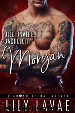 Billionaire Bachelor: Morgan (Diamond Bridal Agency Book 6) by Lily LaVae & Diamond Bridal Agency