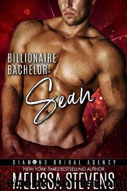 Billionaire Bachelor: Sean (Diamond Bridal Agency Book 7) by Melissa Stevens & Diamond Bridal Agency