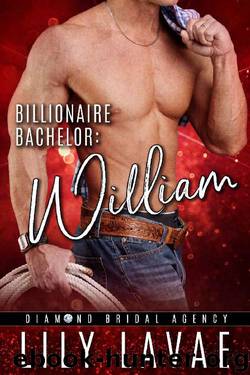 Billionaire Bachelor: William (Diamond Bridal Agency Book 1) by Lily LaVae & Diamond Bridal Agency