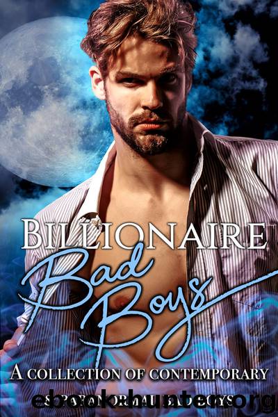 Billionaire Bad Boys: A Collection of Contemporary and Paranormal Bad Boys by unknow