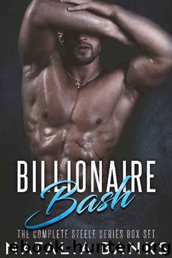 Billionaire Bash: The Complete Steele Series by Natalia Banks