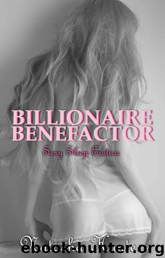 Billionaire Benefactor (Steamy Erotic Sleep Story) by Natasha Hunter
