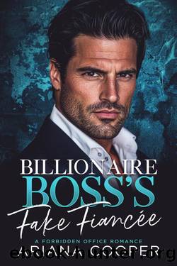 Billionaire Boss's Fake FiancÃ©e: A Forbidden Office Romance (Executive Arrangements) by Ariana Cooper