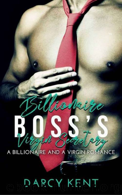 Billionaire Boss's Virgin Secretary by Darcy Kent