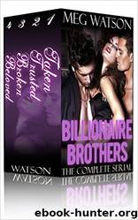 Billionaire Brothers 01-04 The Complete Serial Box Set by Meg Watson