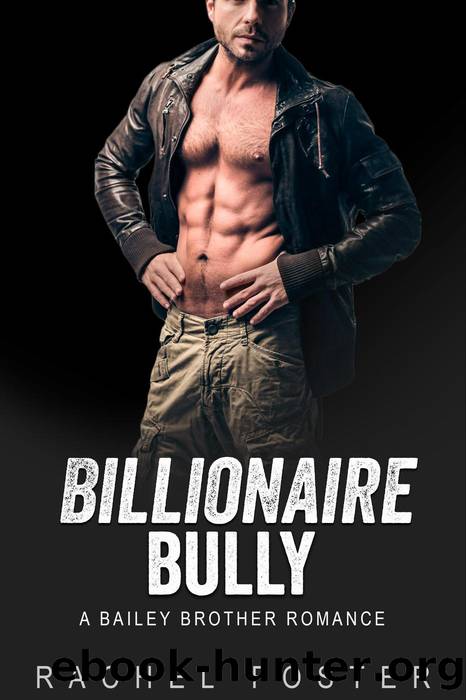 Billionaire Bully by Rachel Foster