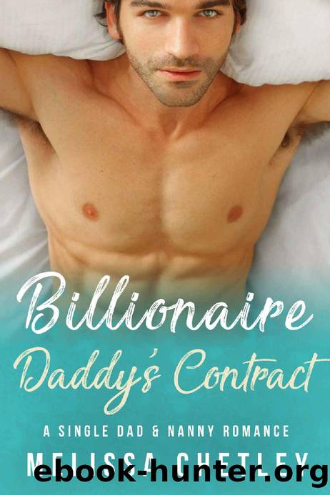 Billionaire Daddy's Contract_A Single Dad and Nanny Romance by Melissa Chetley