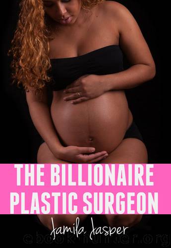 Billionaire Doctor Erotica 1: The Billionaire Plastic Surgeon: BWWM Pregnancy of Passion Erotic Romance by Jamila Jasper