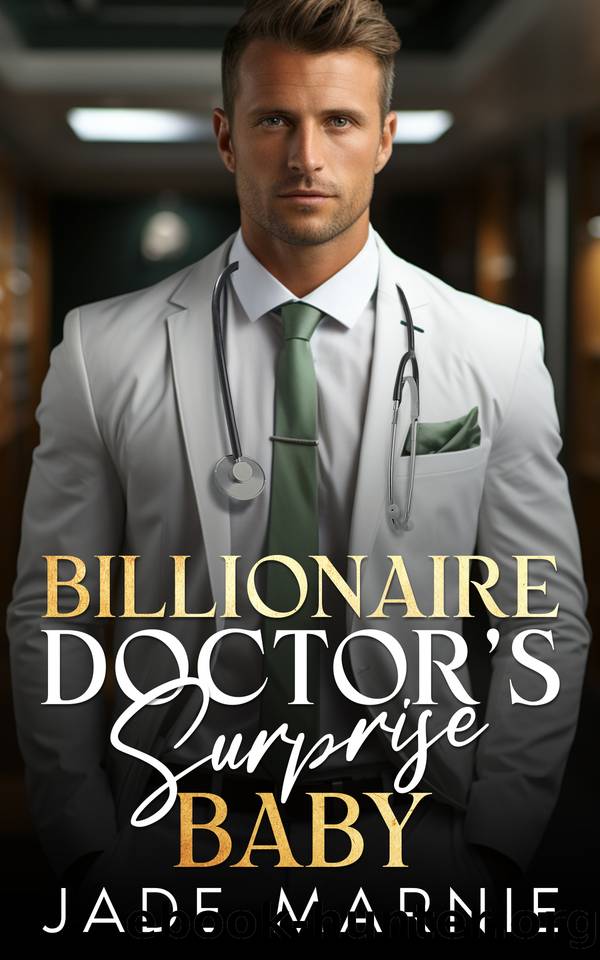 Billionaire Doctor's Surprize Baby: A Second Chance Romance. by Jade Marnie