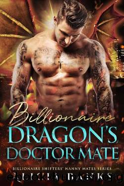 Billionaire Dragon's Doctor Mate: A Dragon Shifter Romance (Billionaire Shifters' Nanny Mates) by Alicia Banks