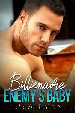 Billionaire Enemy's Baby: A Small Town Enemies to Lovers Romance by Lisa Ryan