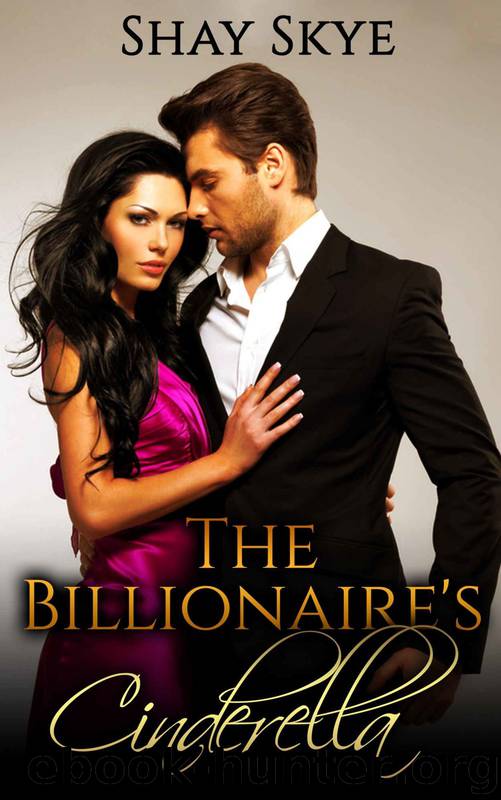Billionaire Fairy Tales 1: The Billionaire's Cinderella by Shay Skye