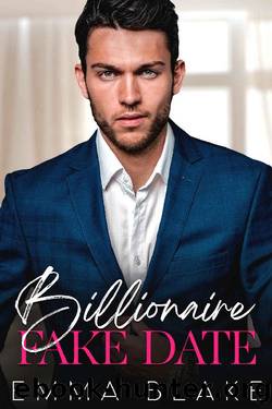 Billionaire Fake Date: A Grumpy Single Dad Romance by Emma Blake