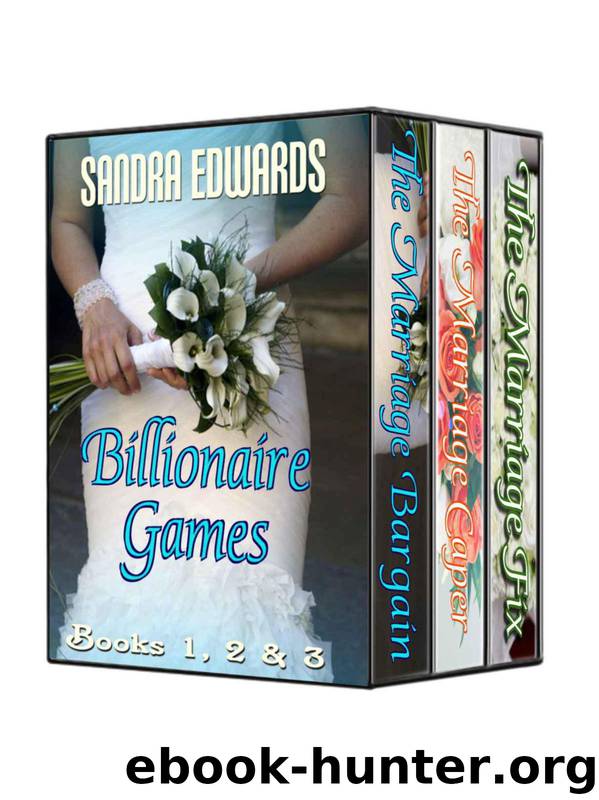 Billionaire Games Boxed Set (The Marriage Bargain, The Marriage Caper, The Marriage Fix) by Edwards Sandra