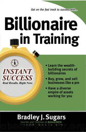 Billionaire In Training by Bradley Sugars