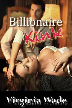 Billionaire Kink by Virginia Wade