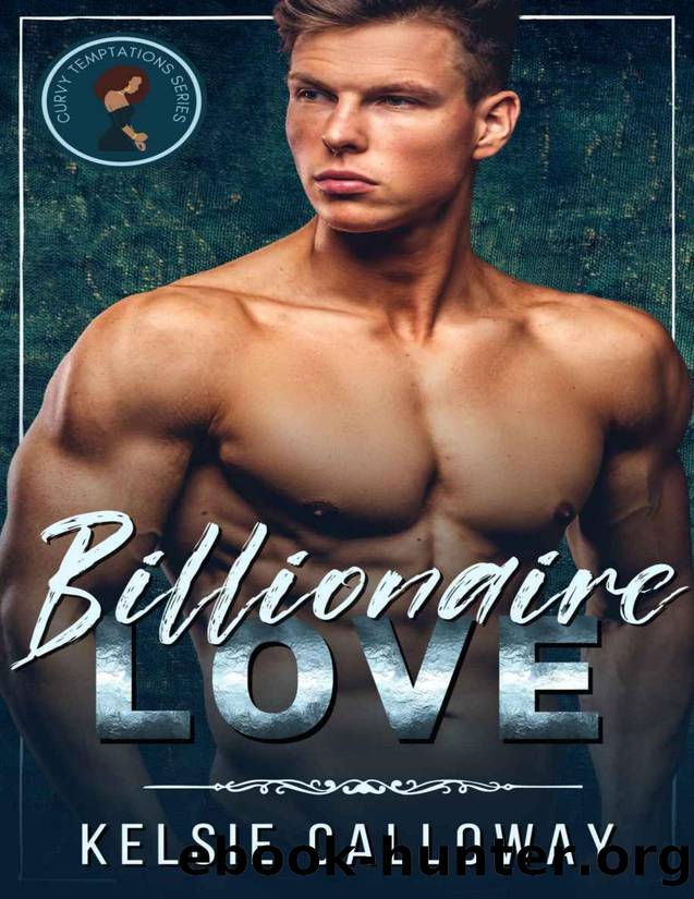 Billionaire Love: Alpha Male BBW High Heat Romance (Curvy Temptations) by Kelsie Calloway
