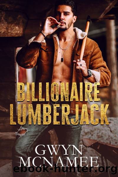 Billionaire Lumberjack: Lumberjacks in Love, #1 by Gwyn McNamee