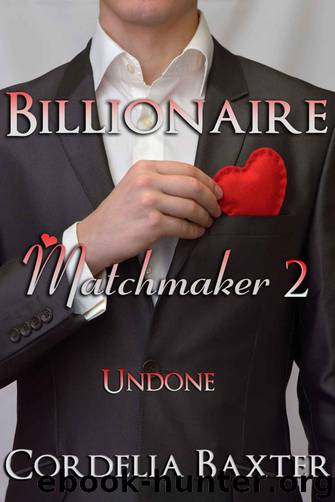 Billionaire Matchmaker Book Two: Undone (Billionaire BBW Erotic Romance) by Baxter Cordelia