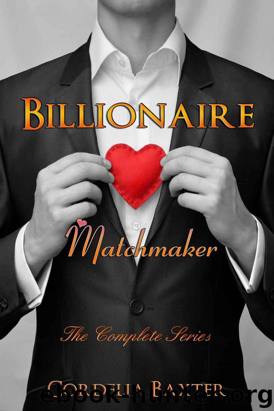 Billionaire Matchmaker: Complete Series (Contemporary Romance) by Baxter Cordelia