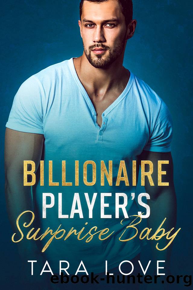Billionaire Player's Secret Baby: A Forced Proximity Hockey Romance (Book 1) by Tara Love