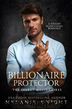Billionaire Protector: A Steamy Second Chance Romance (The Secret Billionaires Book 6) by Melanie Knight