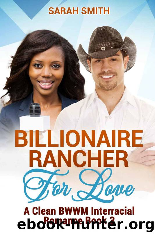 Billionaire Rancher for Love (A Clean BWWM Interracial Romance Book 3) by Sarah Smith