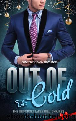 Billionaire Romance: Out of The Cold (Book One) by Violet Walker