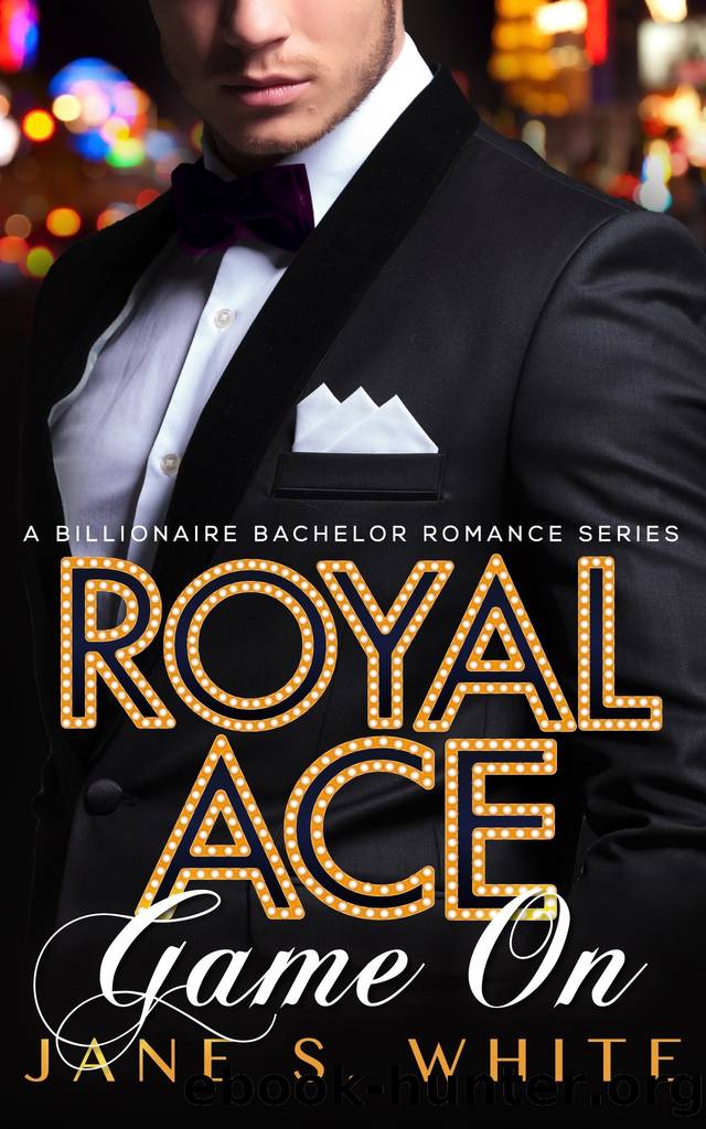 Billionaire Romance: Royal Ace: Game on (A Billionaire Bachelor Romance Book 1) by Jane S. White