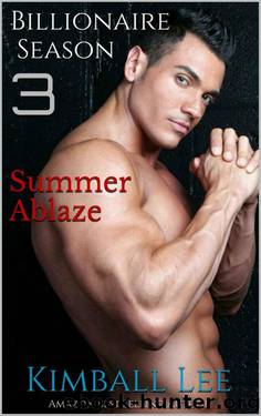 Billionaire Season 3: Summer Ablaze (Billionaire Season Trilogy) by Lee Kimball
