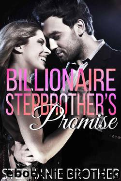 Billionaire Stepbrother's Promise (A Forbidden Romance) by Stephanie Brother