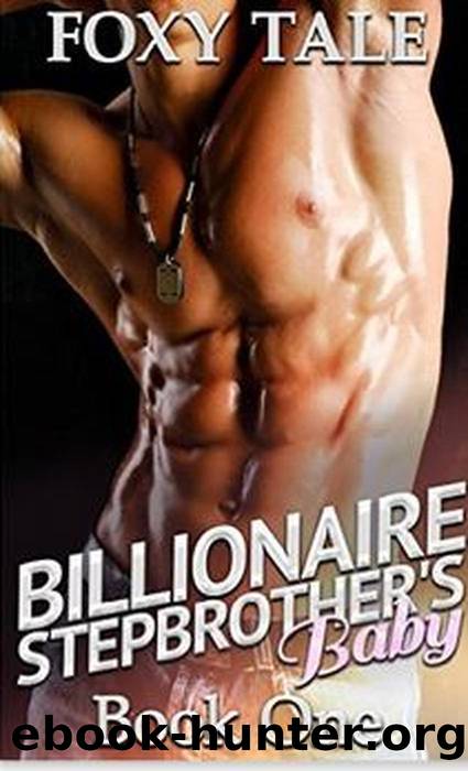 Billionaire Stepbrother´s Baby (Billionaire Stepbrother Baby, #1) by Foxy Tale