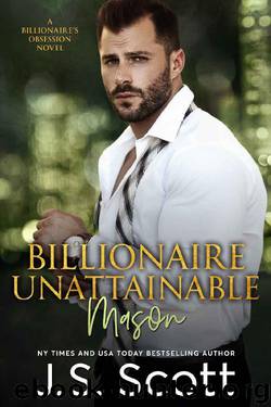 Billionaire Unattainable by J. S. Scott