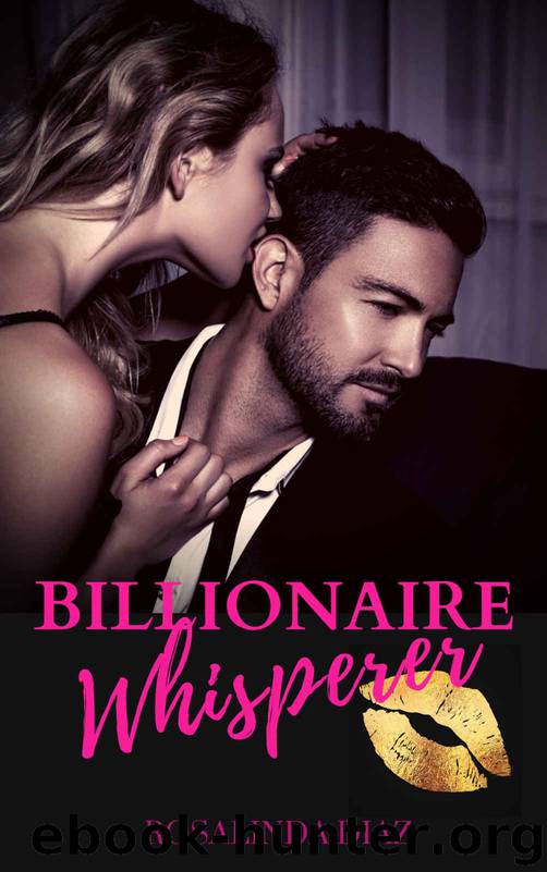 Billionaire Whisperer by RosaLinda Diaz