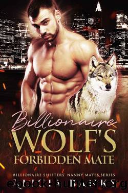Billionaire Wolf's Forbidden Mate: A Wolf Shifter Romance (Billionaire Shifters' Nanny Mates) by Alicia Banks