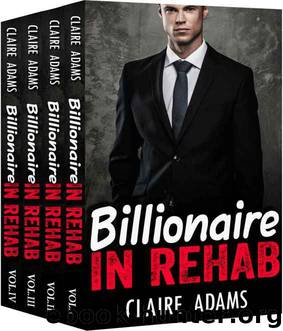 Billionaire in Rehab: The Complete Series by Claire Adams